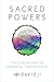 Sacred Powers: The Five Secrets to Awakening Transformation