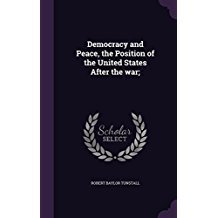 Democracy and Peace, the Position of the United States After the War