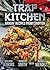 Trap Kitchen: Bangin' Recip...