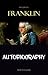 The Autobiography of Benjamin Franklin