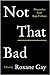 Not That Bad: Dispatches fr...