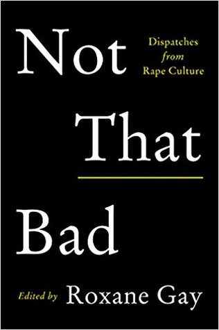 Not That Bad: Dispatches from Rape Culture