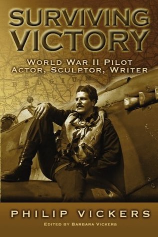 Surviving Victory: World War II Pilot, Actor, Sculptor, Writer