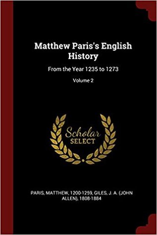 Matthew Paris's English History: From the Year 1235 to 1273 Volume 2
