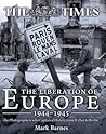 The Liberation of Europe 1944-1945: The Photographers who Captured History from D-Day to Berlin