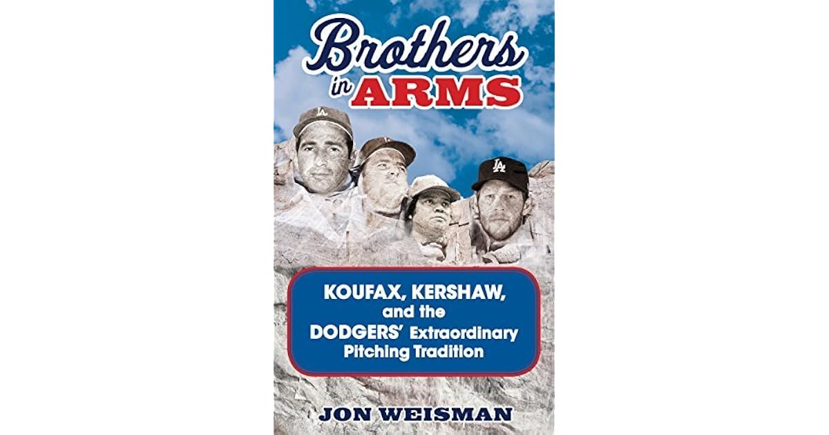 Brothers in Arms Koufax, Kershaw, and the Dodgers' Extraordinary