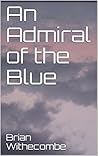 An Admiral of the Blue (Courtenay) An Admiral of the Blue (Courtenay)