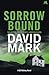 Sorrow Bound by David Mark Sorrow Bound by David Mark