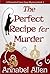 The Perfect Recipe for Murder