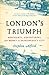 London's Triumph: Merchants, Adventurers, and Money in Shakespeare's City