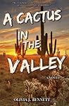 A Cactus In the Valley by Olivia J. Bennett