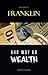 The Way to Wealth by Benjamin Franklin