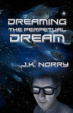 Dreaming the Perpetual Dream (Kindle Edition)
