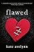 Flawed by Kate Avelynn Flawed by Kate Avelynn