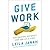 Give Work: Reversing Poverty One Job at a Time