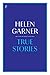 True Stories by Helen Garner