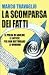 La scomparsa dei fatti: Si prega di abolire le notizie per non disturbare le opinioni