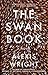 The Swan Book A Novel by Alexis Wright