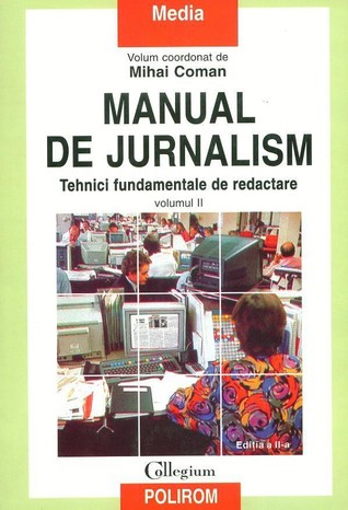 Manual de jurnalism - Vol. II - Tehnici fundamentale de redactare (Manual de jurnalsim #2)