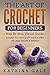 The Art of Crochet for Beginners by Katrina Gale