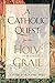 A Catholic Quest for the Holy Grail