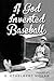 If God Invented Baseball by E. Ethelbert Miller