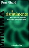 Il risentimento: Lo scacco del desiderio nell'uomo contemporaneo