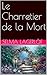 Le Charretier de la Mort (French Edition)