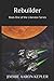Rebuilder: Book One of the Liberator Series