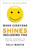 When Everyone Shines Including You: Saying Goodbye To The Failure Story