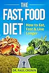 The Fast, Food Diet: How to Eat, Fast and Live Longer