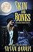 Skin and Bones (The Ever Chace Chronicles, #1) by Susan Harris
