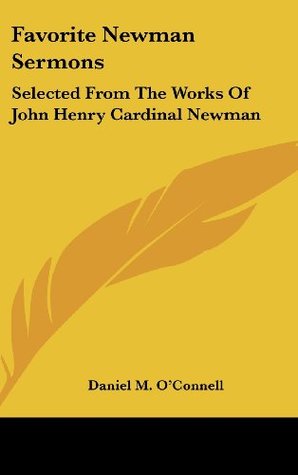Favorite Newman Sermons: Selected from the Works of John Henry Cardinal Newman (Hardcover)