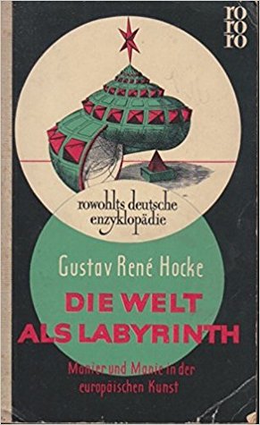 Die Welt als Labyrinth. Manier und Manie in der europäischen Kunst von 1520 bis 1650 und in der Gegenwart