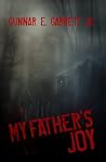 My Father's Joy by Gunnar E Garrett Jr.