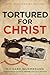 Tortured for Christ by Richard Wurmbrand