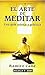 El arte de meditar. Una guí...