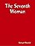 The Seventh Woman by Duncan Heaster