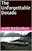 The Unforgettable Decade by Hari Baskaran