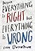 Because Everything Is Right but Everything Is Wrong