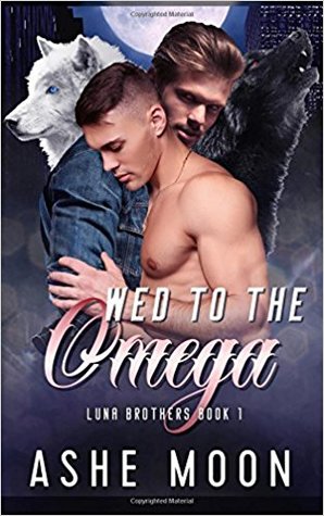 Wed to the Omega (Luna Brothers, #1)