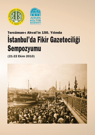 Tercüman-ı Ahval’in 150. Yılında İstanbul’da Fikir Gazeteciliği Sempozyumu (21-22 Ekim 2010) Bildiri Kitabı