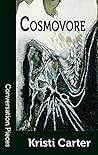 Cosmovore by Kristi  Carter