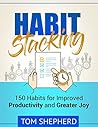 Habit Stacking by Tom  Shepherd