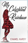 My Colorblind Rainbow by Chanel Hardy