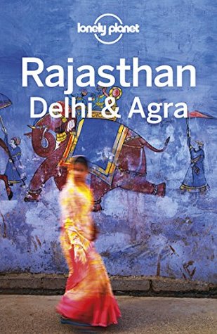 Lonely Planet Rajasthan, Delhi & Agra (Travel Guide)