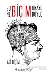 Bu Ne Biçim Hikaye Böyle by Ali Biçim