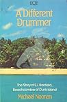 A Different Drummer: The Story of E.J. Banfield, the Beachcomber of Dunk Island A Different Drummer: The Story of E.J. Banfield, the Beachcomber of Dunk Island
