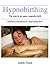 Hypnobirthing, the Way to an Easy, Peaceful Birth
