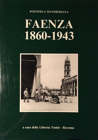 Faenza 1860-1943: storia per immagini